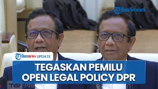 Mahfud MD Sebut DPR Bebas Rumuskan & Putuskan Sistem Pemilihan Umum: Pemilu Open Legal Policy