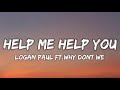 Logan Paul - Help Me Help You Ft.Why Dont We (Lyrics)