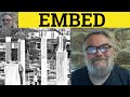 Embed Meaning Embedded Definition Embed Examples CAE Verbs Embed Embedded Embedding