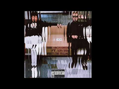 Tone Uncensored Ft. Supa Soda (What’s The Feeling) Prod. By @Beatzonalock