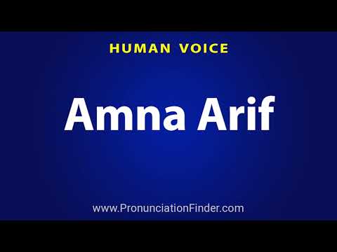 How To Pronounce Amna Arif