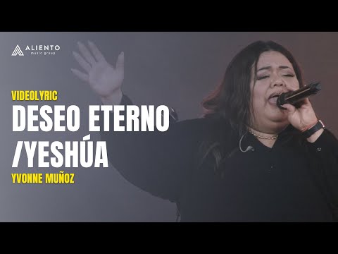 Deseo Eterno / Yeshúa | Yvonne Muñoz (Videolyric)