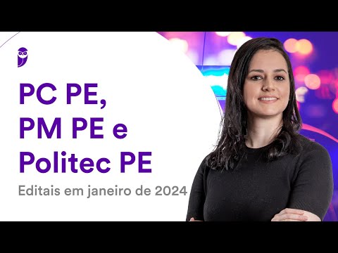 PC PE, PM PE e Politec PE: Editais em janeiro de 2024