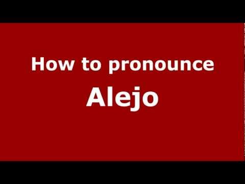 How to Pronounce Alejo - PronounceNames.com