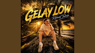 Download lagu GELAY LOW mp3 Download lagu GELAY LOW mp3