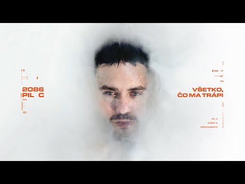 PIL C - VŠETKO, ČO MA TRÁPI (ft. ANNET X)