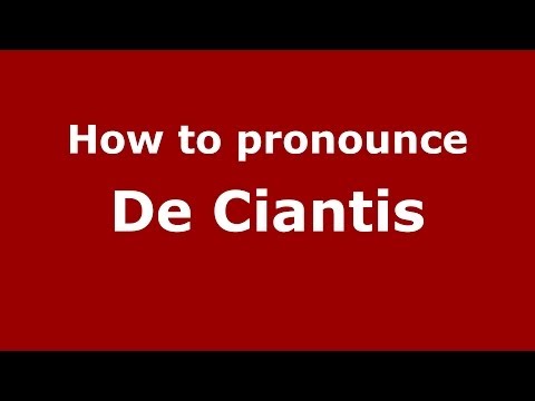 How to pronounce De Ciantis (Italian/Italy) - PronounceNames.com