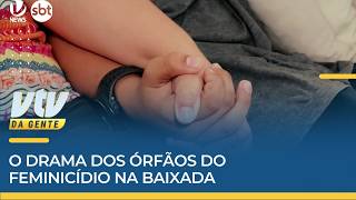 SOBREVIVENTES | O drama dos órfãos do feminicídio na Baixada | VTV da Gente