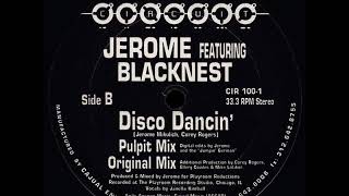 Jerome Featuring Blacknest - Disco Dancin' (Pulpit Mix)