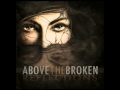 Above the broken - By Morning You'll Be Gone ...