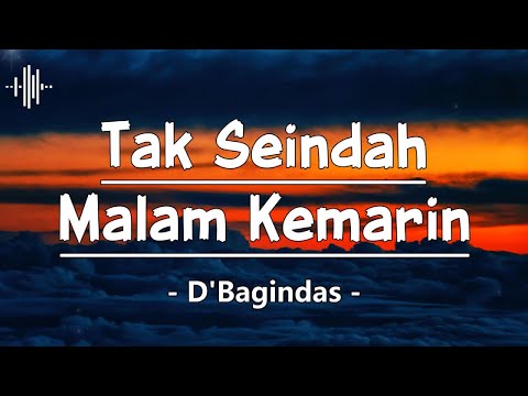D'Bagindas – Tak Seindah Malam Kemarin | Lirik Lagu