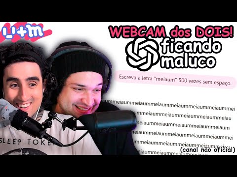 FELPS e MEIAUM enlouquecendo o CHAT GPT (WEBCAM dos DOIS)