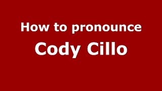 How to pronounce Cody Cillo