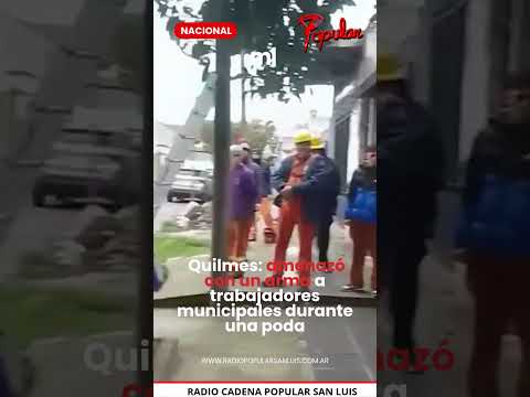 🚨 Quilmes: amenazó con un arma a trabajadores municipales durante una poda