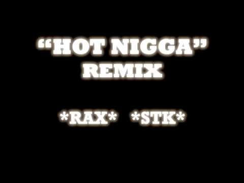 STK RAX- Hot Nigga (remix)
