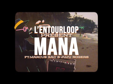 L'ENTOURLOOP - Mana Ft. Marcus Gad & JuJu Rogers (Official Video)