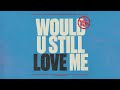 Diplo - Would U Still Love Me feat. Cameron Whitcomb (Lost Frequencies Remix) [Official Audio]