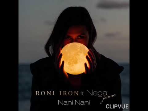Roni Iron Ft. Jennie Nega - Nani Nani (Original Mix)