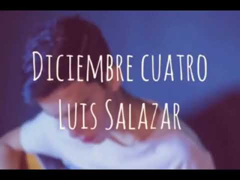 Diciembre Cuatro - Luis Salazar (Letra)
