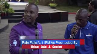 Rain Falls @ 11pm as prophecied by Bishop Dudu J. Comfort