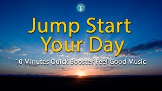 10 Minutes Quick Booster! "Jump Start Your Day" - Effective Feel Good Music w/ Soft Bird Chirp Sound