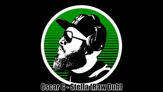 Oscar G - Stella (Raw Dub)