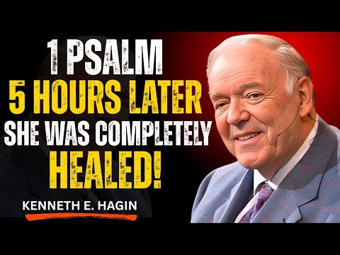 Healed in 5 Hours After Saying THIS Psalm! (Must Watch!) | Kenneth E. Hagin Motivation Speech