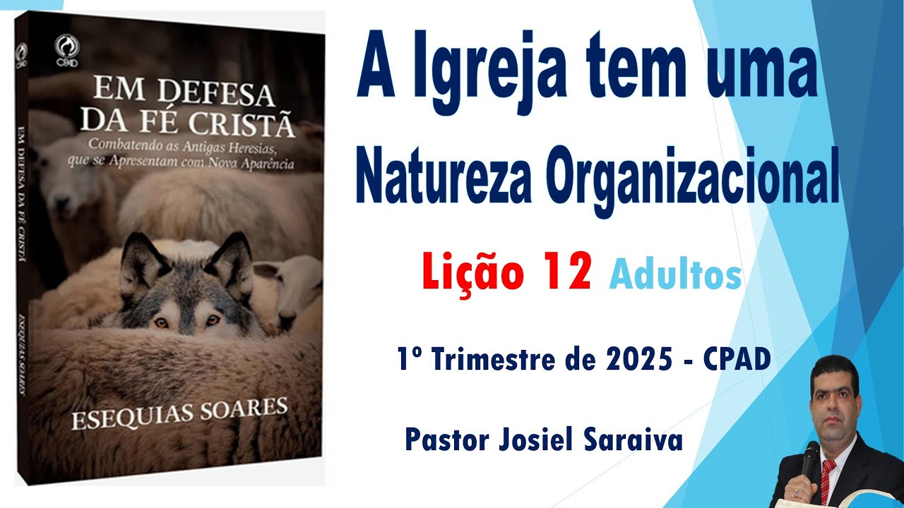 A Igreja tem uma Natureza Organizacional - lição 12 - Escola Bíblica Dominical