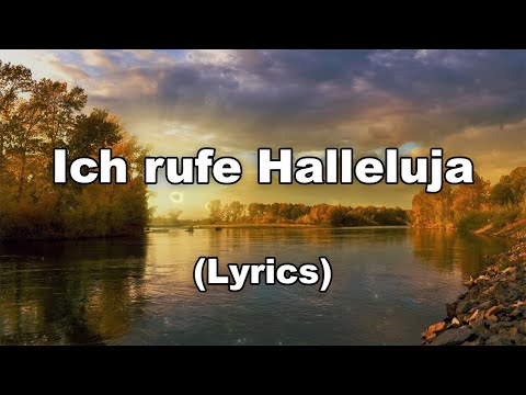 Ich rufe Halleluja - Text/Lyrics