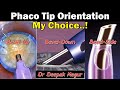Phaco Basics:-Phaco Tip Orientation Bevel Up, Bevel down..? My preference - Dr Deepak Megur