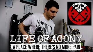 Life Of Agony - A Place Where There's No More Pain - GUITAR COVER
