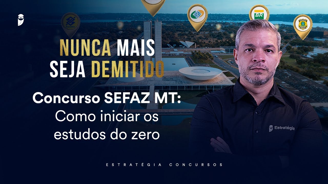 Concurso SEFAZ MT: Como iniciar os estudos do zero - Nunca mais seja demitido