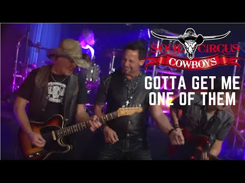 Soul Circus Cowboys - Gotta Get Me One Of Them (Official Music Video)