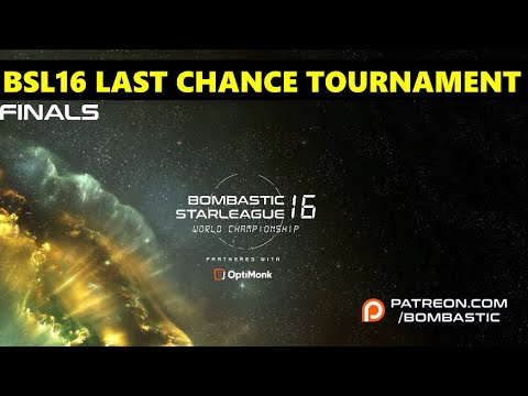 BSL16 Last Chance Tournament - FINALS - StarCraft BroodWar Remastered