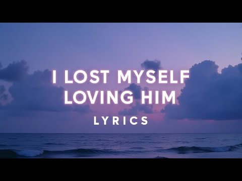 I Lost Myself Loving Him ( Lyrics )
