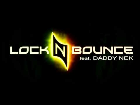 Lock N Bounce - Gimme Fyah ft. Daddy Nek