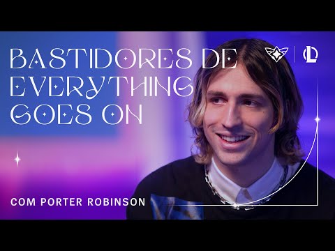 League of Legends | Guardiãs Estelares 2022 - Bastidores de Everything Goes On com Porter Robinson