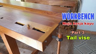 Workbench Meja kerja kayu - Part 3 - Tail vise - Wagon vise