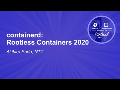 Image thumbnail for talk containerd: Rootless Containers 2020