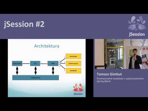 jSession #2 - Tomasz Gimbut - Przetwarzanie wsadowe z wykorzystaniem Spring Batch