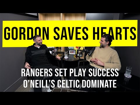 Gordon SAVES Hearts | Rangers set-play success | O'Neill's Celtic dominate | Transfer window | Ep7