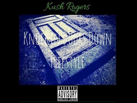 Kush Rogers - Knockin Doors Down (freestyle)