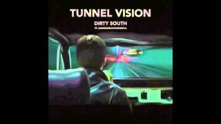 Dirty South - Tunnel Vision