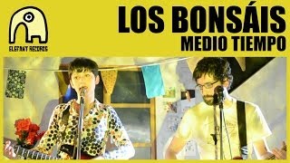 LOS BONSÁIS - Medio Tiempo [Official]