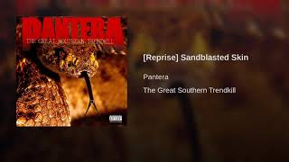 Pantera: [Reprise] Sandblasted Skin (No Silence)