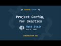 ExtendsConf Matt Stein Project Config For Skeptics