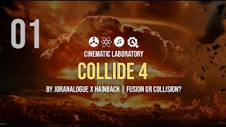 Video thumbnail for Collide 4 |  Episode 01 | Fusion or Collision? | by Joranalogue and Hainbach by Cinematic Laboratory