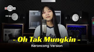 Download lagu OH TAK MUNGKIN 'D'LLOYD' - KERONCONG VERSION || COVER RISA MILLEN mp3