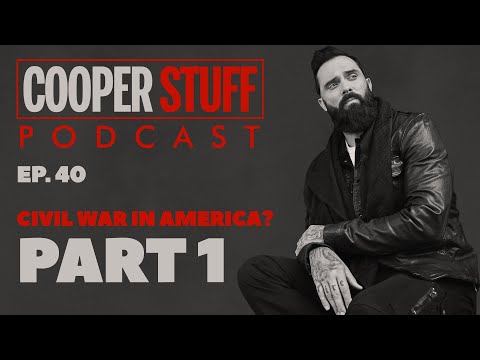 Cooper Stuff: Ep. 40 - Civil War in America? Part 1