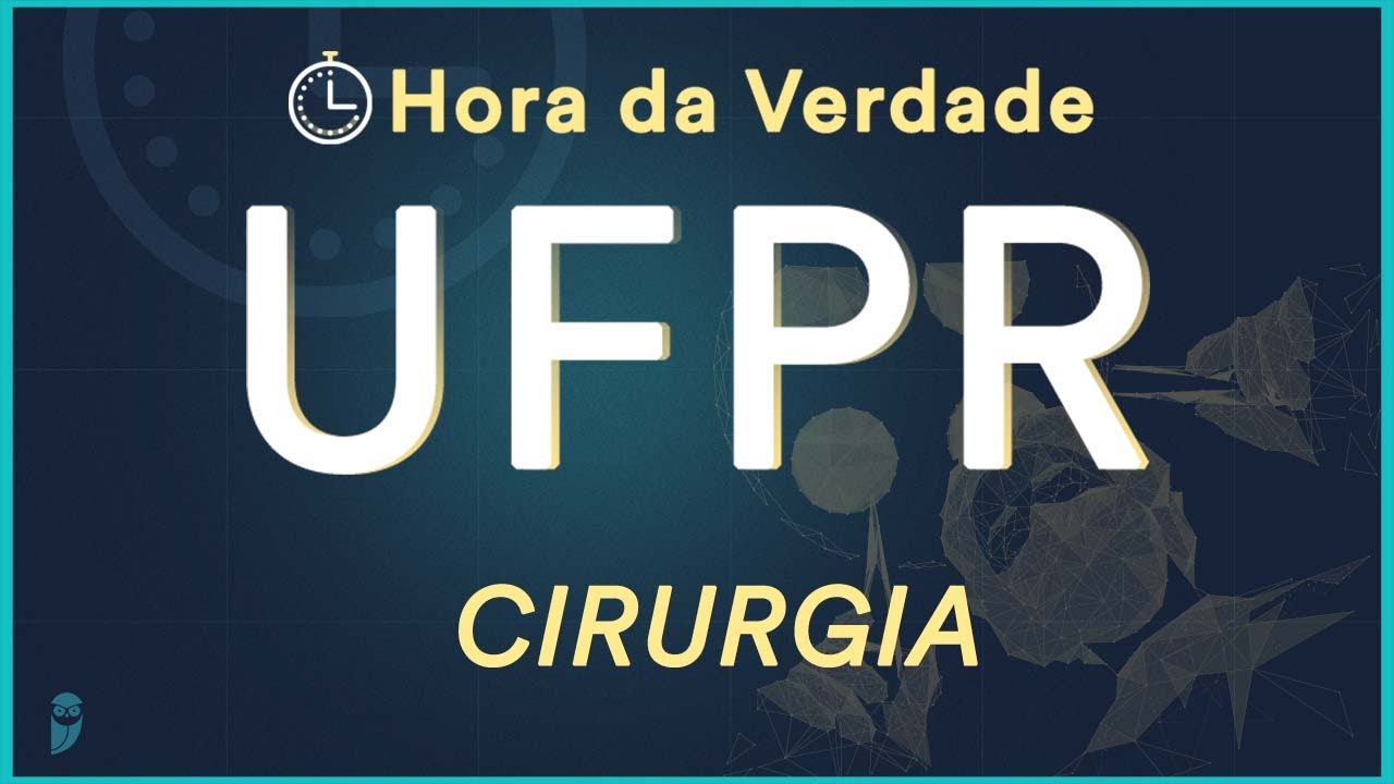 Hora da Verdade Cirurgia -  UFPR 2022 - Aula para Residência Médica